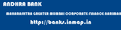 ANDHRA BANK  MAHARASHTRA GREATER MUMBAI CORPORATE FINANCE NARIMAN POIN   banks information 